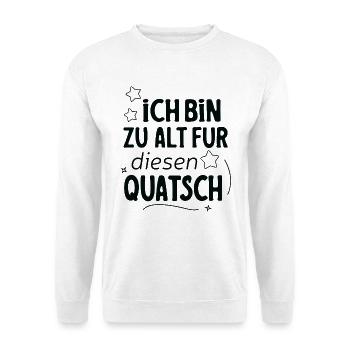 Ich Bin Zu Alt Für Diesen Quatsch Spruch Design - Unisex Pullover - Weiß - Vorne - Alina (178cm) & Michal (187cm)