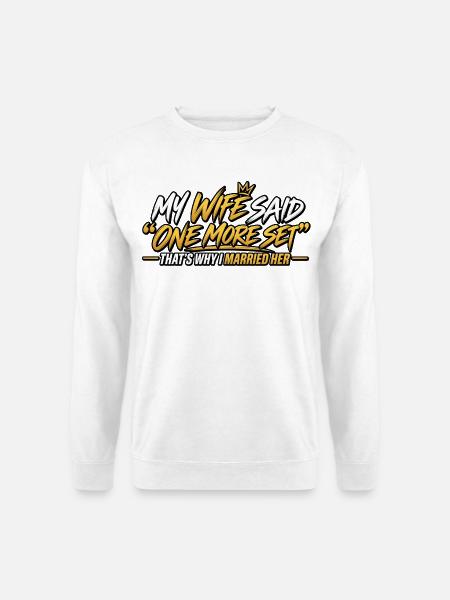 Meine Frau sagte noch einen Satz - Unisex Pullover - Weiß