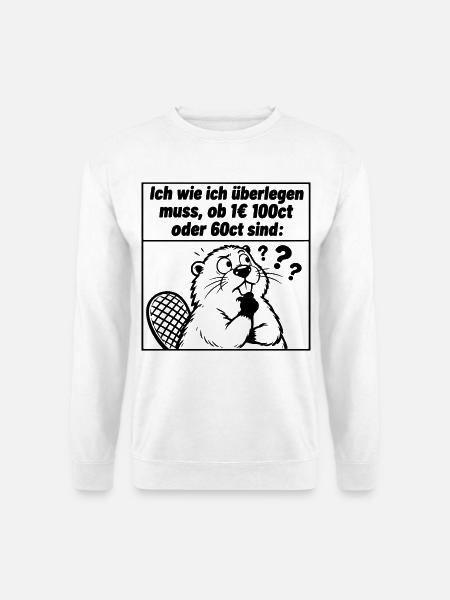 Lustiger Spruch Ich wie ich überlegen muss, ob 1 € - Unisex Pullover - Weiß