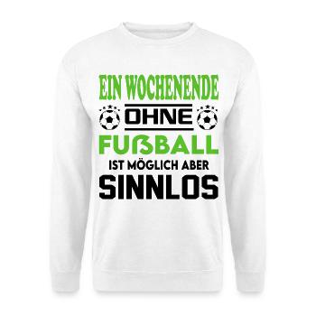 Ein Wochenende ohne Fußball möglich sinnlos - Unisex Pullover - Weiß - Vorne - Alina (178cm) & Michal (187cm)
