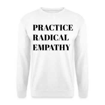 Radikale Empathie praktizieren - Unisex Pullover - Weiß - Vorne - Alina (178cm) & Michal (187cm)