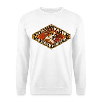 Mein Hund hat das gehört – und missbilligt das entschieden - Unisex Pullover - Weiß - Vorne - Alina (178cm) & Michal (187cm)