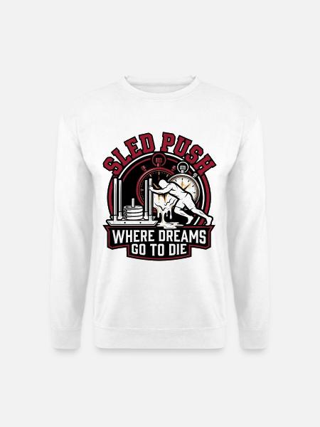 Sled Push – Wo Träume sterben | Schlittenschieben  - Unisex Pullover - Weiß
