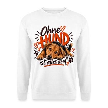 Ohne Hund ist alles doof - Unisex Pullover - Weiß - Vorne - Alina (178cm) & Michal (187cm)