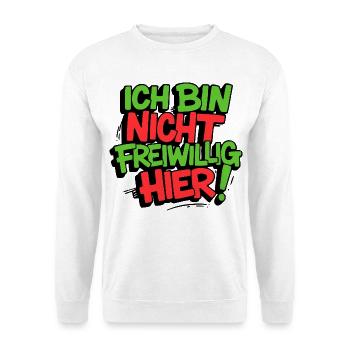 Ich bin nicht freiwillig hier Sprüche lustig Fun - Unisex Pullover - Weiß - Vorne - Alina (178cm) & Michal (187cm)