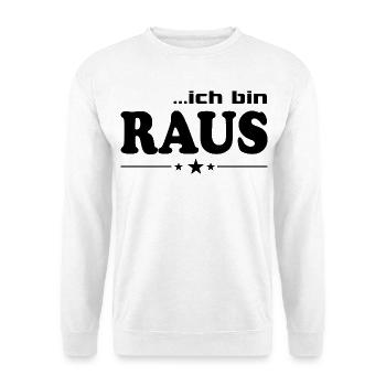 Ich bin raus T-Shirt-Sprüche Fun lustig Weg - Unisex Pullover - Weiß - Vorne - Alina (178cm) & Michal (187cm)