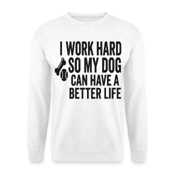 Ich arbeite hart, damit mein Hund besser lebt - Unisex Pullover - Weiß - Vorne - Alina (178cm) & Michal (187cm)