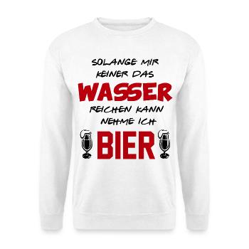 Wasser reichen Bier trinken Alkohol Sprüche - Unisex Pullover - Weiß - Vorne - Alina (178cm) & Michal (187cm)