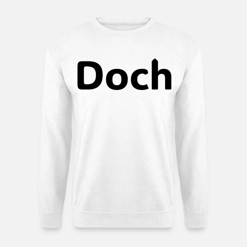 Doch – Deutscher Statement Spruch - Unisex Sweatshirt - white