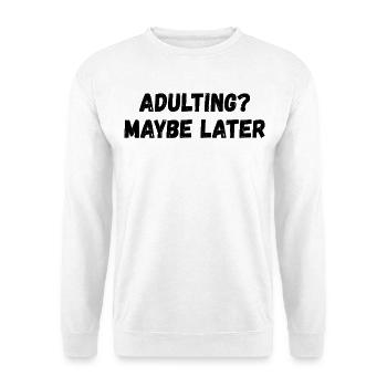 Growing up: Maybe later - Unisex Sweatshirt - white - Front
