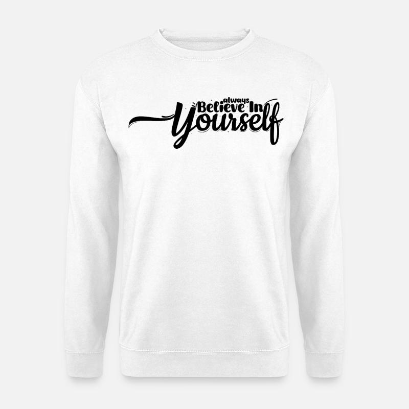 Glaube an dich – Motivierendes Spruch-Design - Unisex Pullover - Weiß