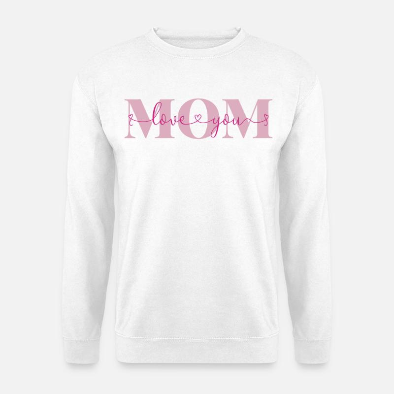Love you Mom Liebeserklärung Mutter Liebe Mama - Unisex Pullover - Weiß