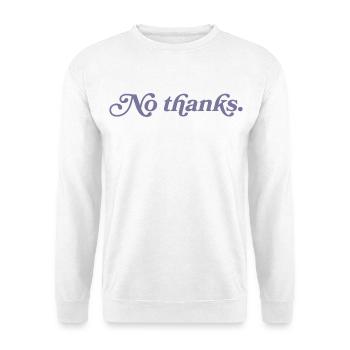 No thank you. - Unisex Sweatshirt - white - Front