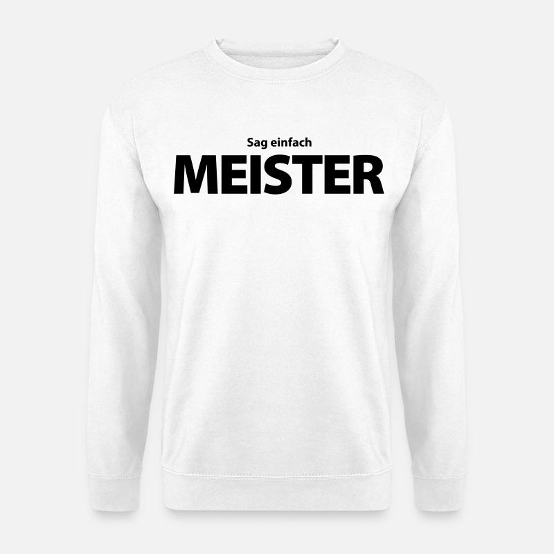 just say masterly - Unisex Sweatshirt - white