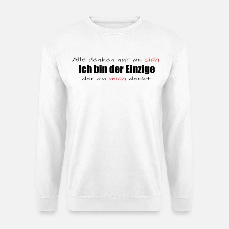 Ich bin der Einzige der an mich denkt - Unisex Pullover - Weiß