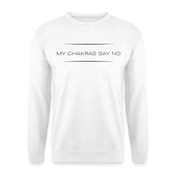 Meine Chakren sagen nein – sarkastisches Zitat - Unisex Pullover - Weiß - Vorne