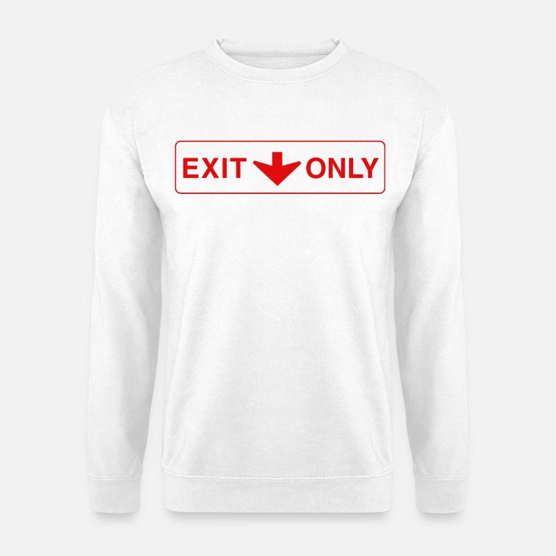 Exit Only - lustiges Geschenk - Unisex Pullover - Weiß