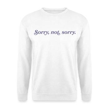 Sorry, not sorry – Frech & direkt - Unisex Pullover - Weiß - Vorne