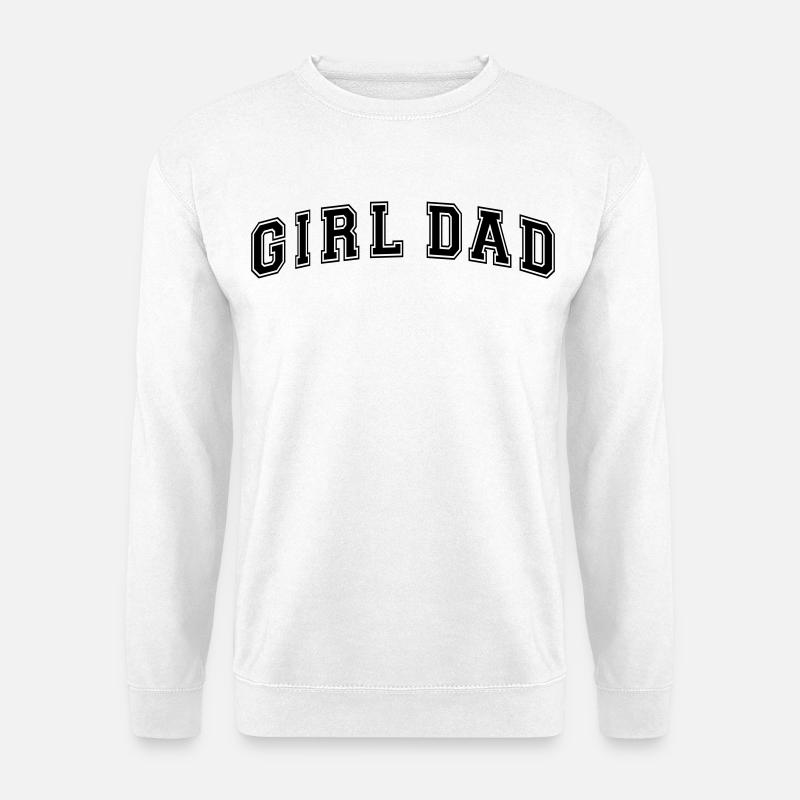 Girl Dad Vater einer Tochter Papa Vatertag - Unisex Pullover - Weiß