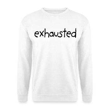 Exhausted From Everything - Unisex Sweatshirt - white - Front