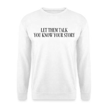 Mindset - let them talk, you know your story - Unisex Sweatshirt - white - Front