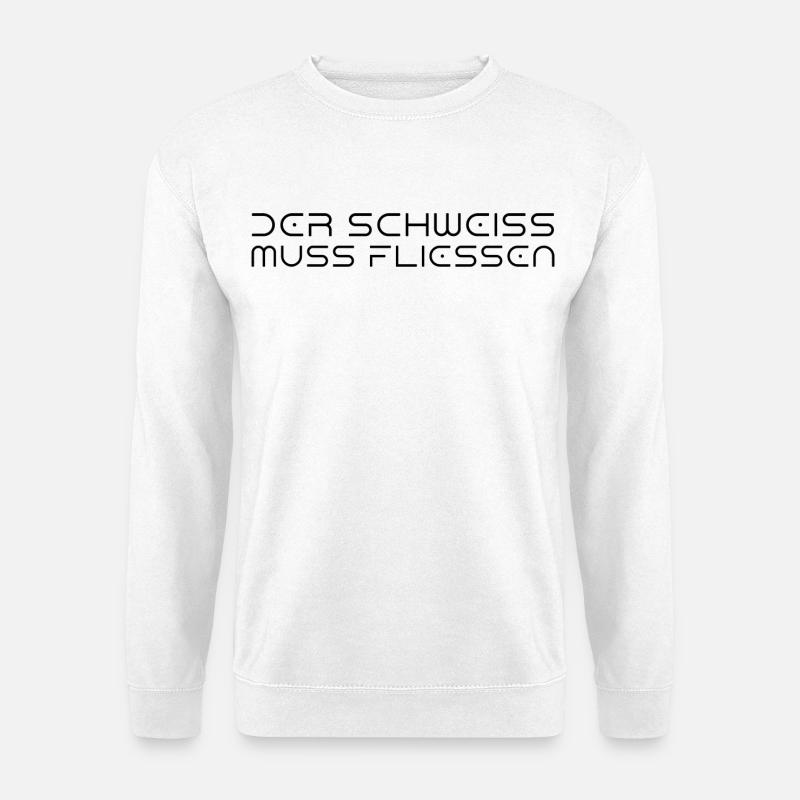 Der Schweiß muss fließen - Unisex Pullover - Weiß