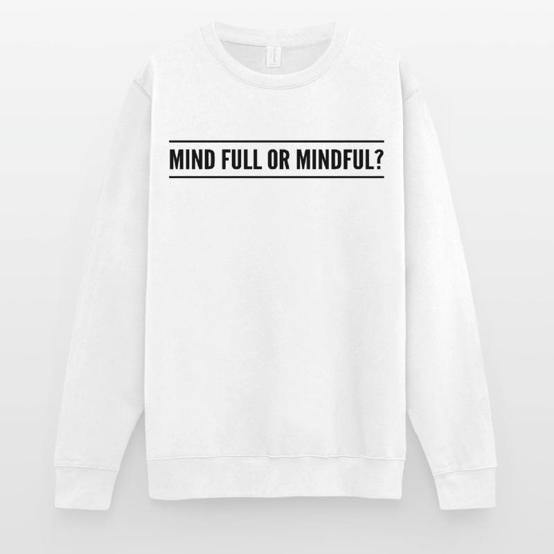 Geistig voll oder achtsam? Unisex Pullover