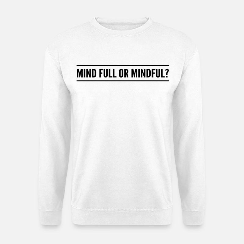 Geistig voll oder achtsam? - Unisex Pullover - Weiß