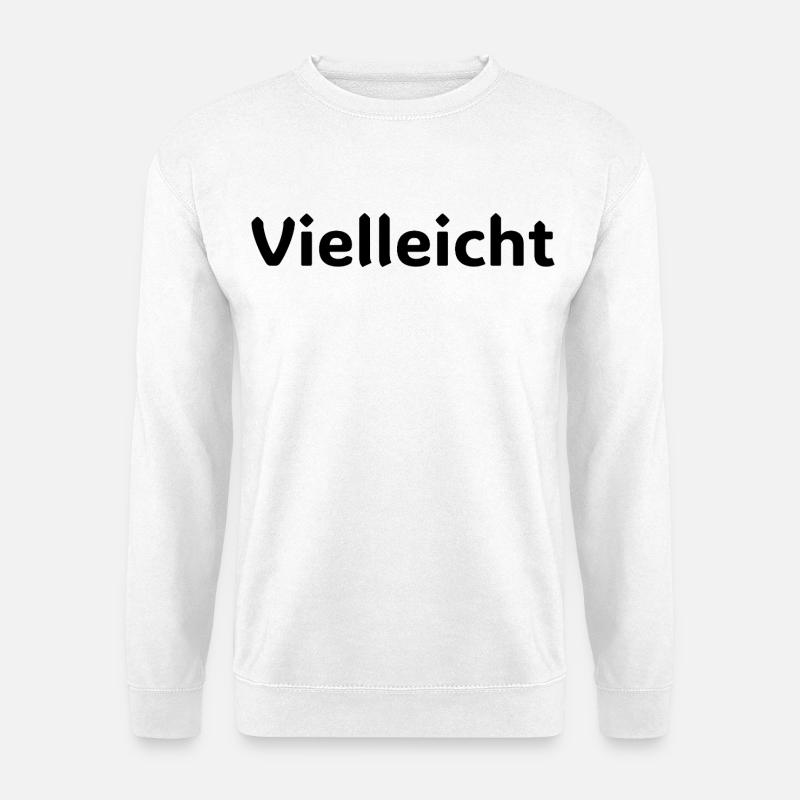 Vielleicht Motivationsspruch Design - Unisex Pullover - Weiß