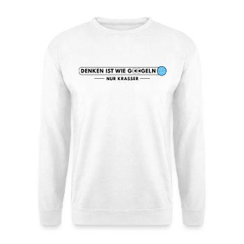 Denken ist wie Googeln – nur krasser - Unisex Pullover - Weiß - Vorne
