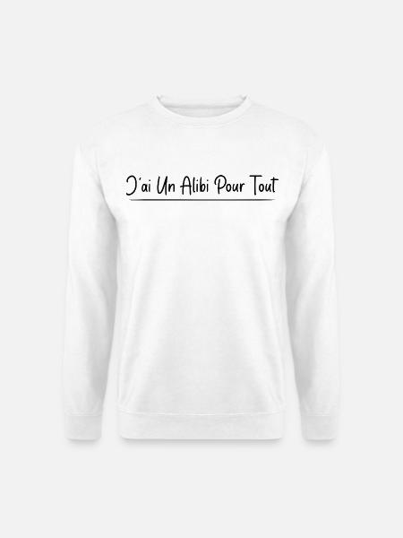 J’ai un alibi pour tout - Sweat-shirt Unisexe - blanc