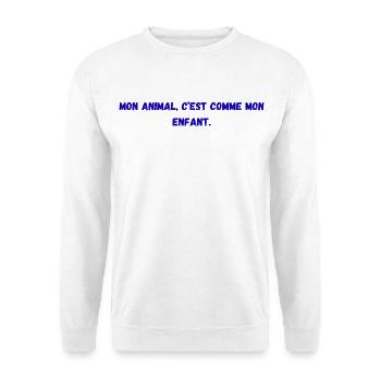 Mon_animal-_c'est_comme_mon_enfant- - Sweat-shirt Unisexe - blanc - Devant