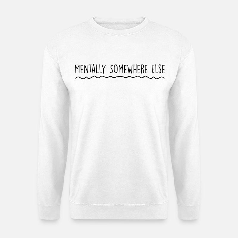 Mentally somewhere else - Sweat-shirt Unisexe - blanc