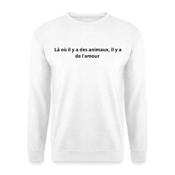 là_où_il_y_a_des_animaux_il_y_a_de_l'amour - Sweat-shirt Unisexe - blanc - Devant
