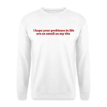 I Hope Your Problems Are Small - Unisex Pullover - Weiß - Vorne - Alina (178cm) & Michal (187cm)