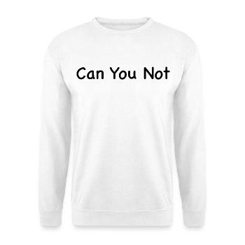Can you not - Sweat-shirt Unisexe - blanc - Devant