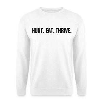 HUNT. EAT. THRIVE. | Carnivore T-Shirt für Jäger - Unisex Pullover - Weiß - Vorne