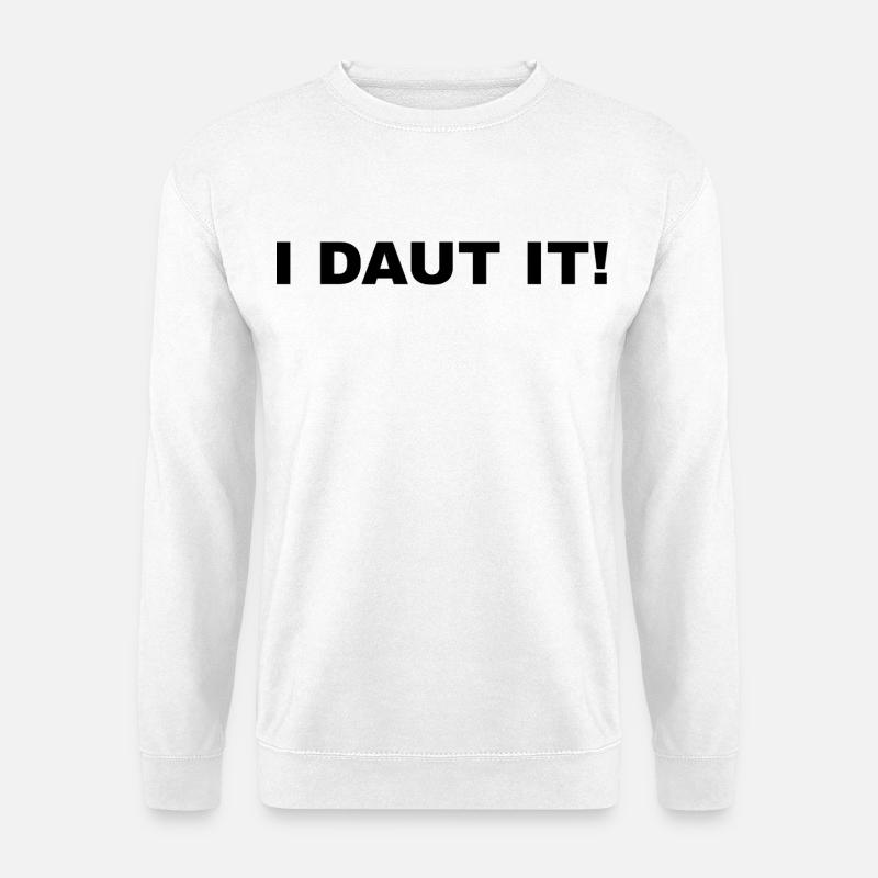 I DAUT IT! - Unisex Sweatshirt - white