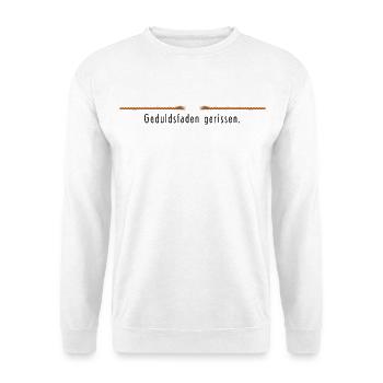Geduldsfaden Gerissen Lustiger Spruch - Unisex Pullover - Weiß - Vorne