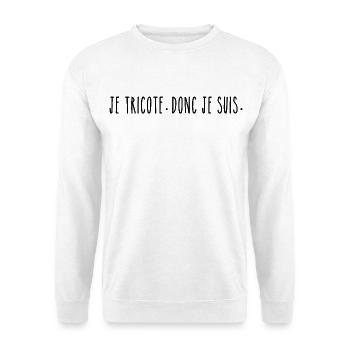 Je Tricote Donc Je Suis - Humour Tricot - Sweat-shirt Unisexe - blanc - Devant