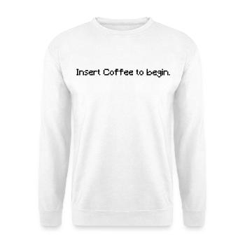 Insert Coffee to Begin - Funny Retro Gaming Coffee - Unisex Pullover - Weiß - Vorne