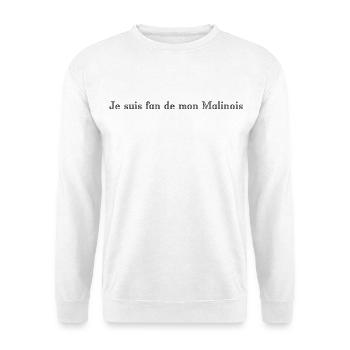 Je_suis_fan_de_mon_malinois - Sweat-shirt Unisexe - blanc - Devant