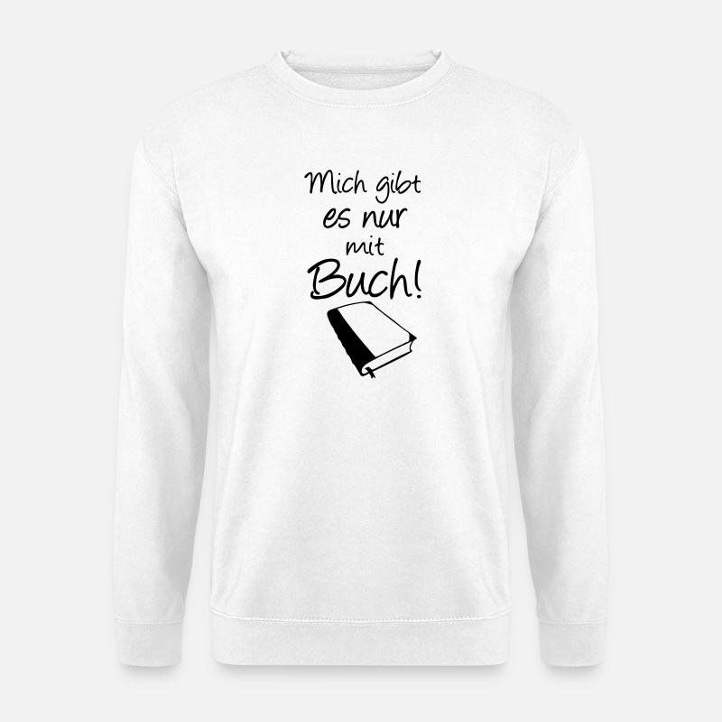 Buch Spruch Bücher Lesen Leser Geschenk - Unisex Pullover - Weiß