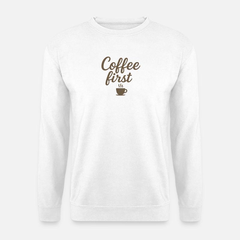 Coffee first - Unisex Sweatshirt - white