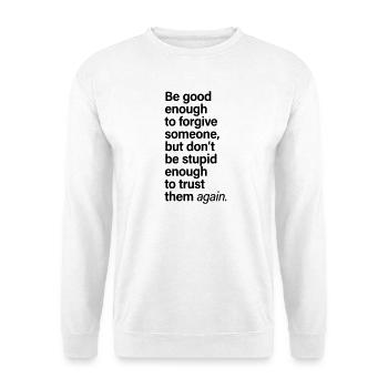 Pardonner à quelqu’un qui fait confiance encore en disant - Sweat-shirt Unisexe - blanc - Devant