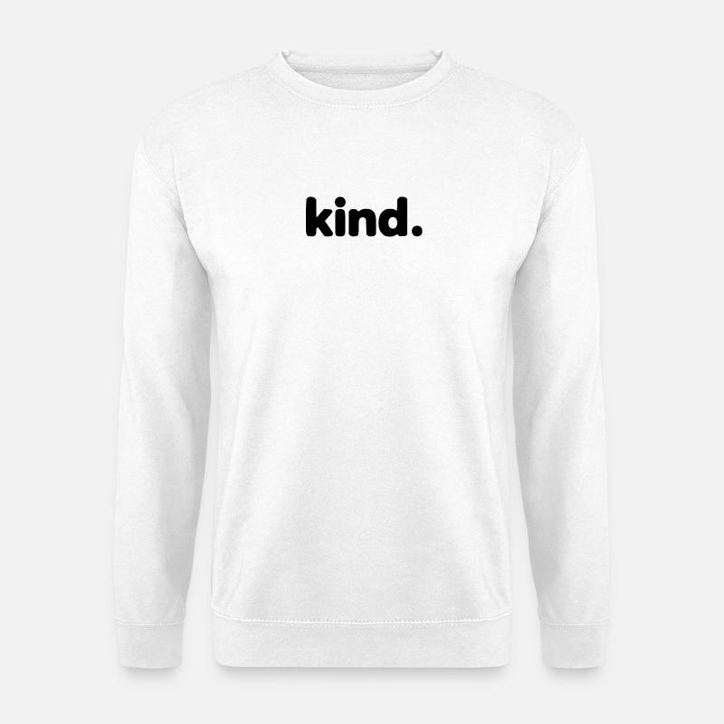 Kind - Because Kindness Always Wins - Unisex Sweatshirt - white