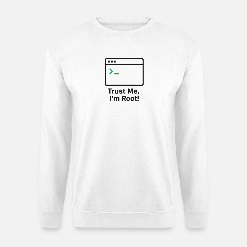 Trust Me I am Root - Unisex Pullover - Weiß