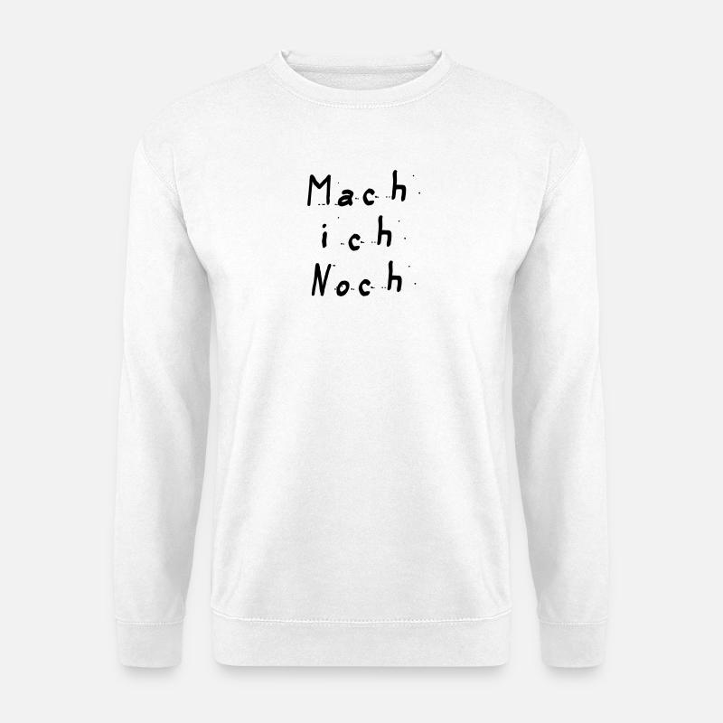 Mach ich noch - Unisex Pullover - Weiß