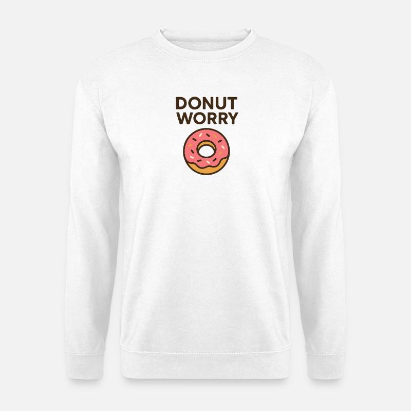 Donut Worry Motivational Design - Unisex Pullover - Weiß