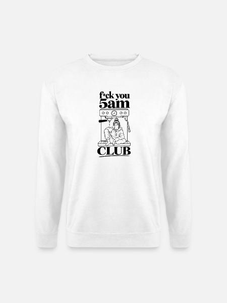 5AM Club-f*ck you- statement - Unisex Pullover - Weiß